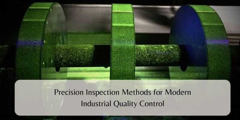 Precision Inspection Methods for Modern Industrial Quality Control